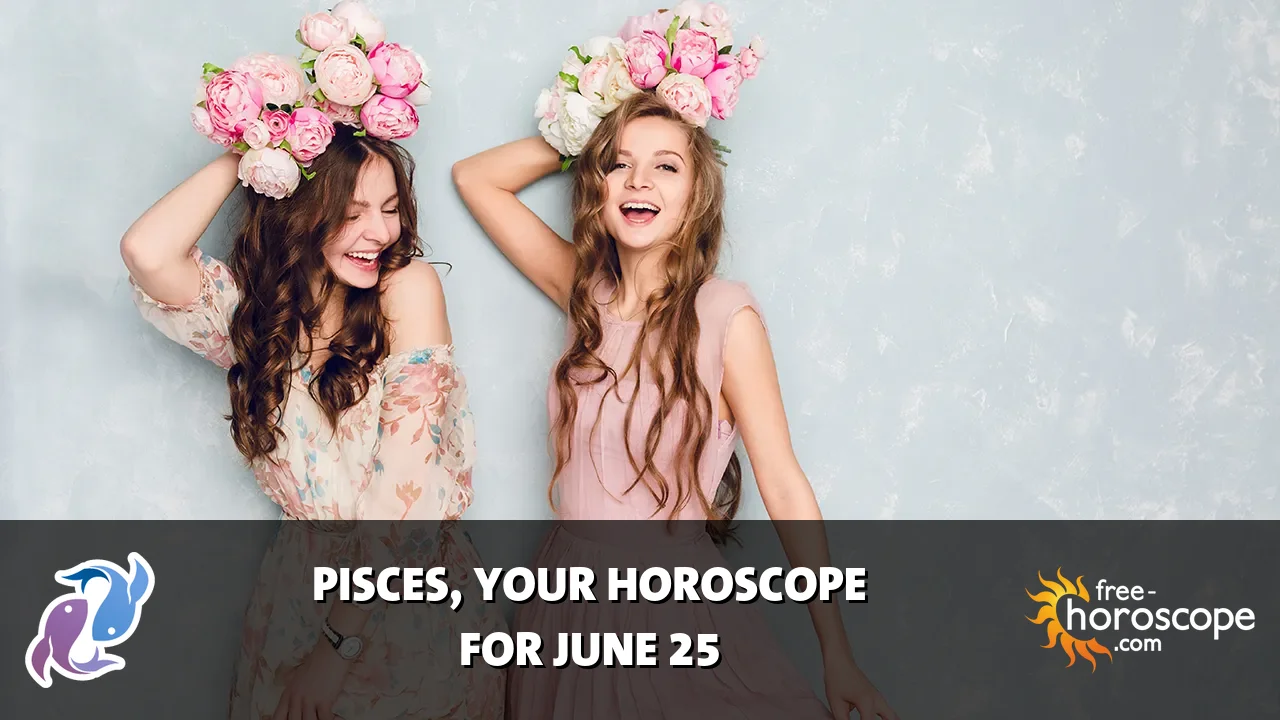 Horoscope Pisces - Thursday, June 25, 2026