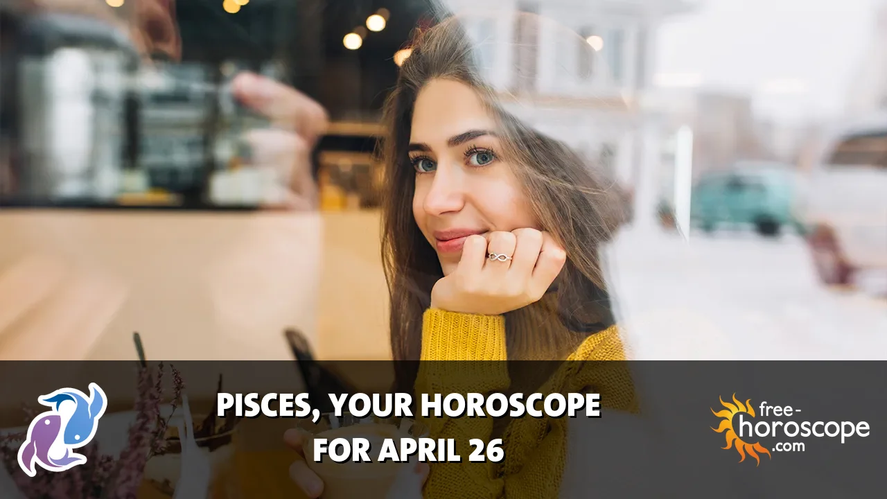 Horoscope Pisces - Sunday, April 26, 2026