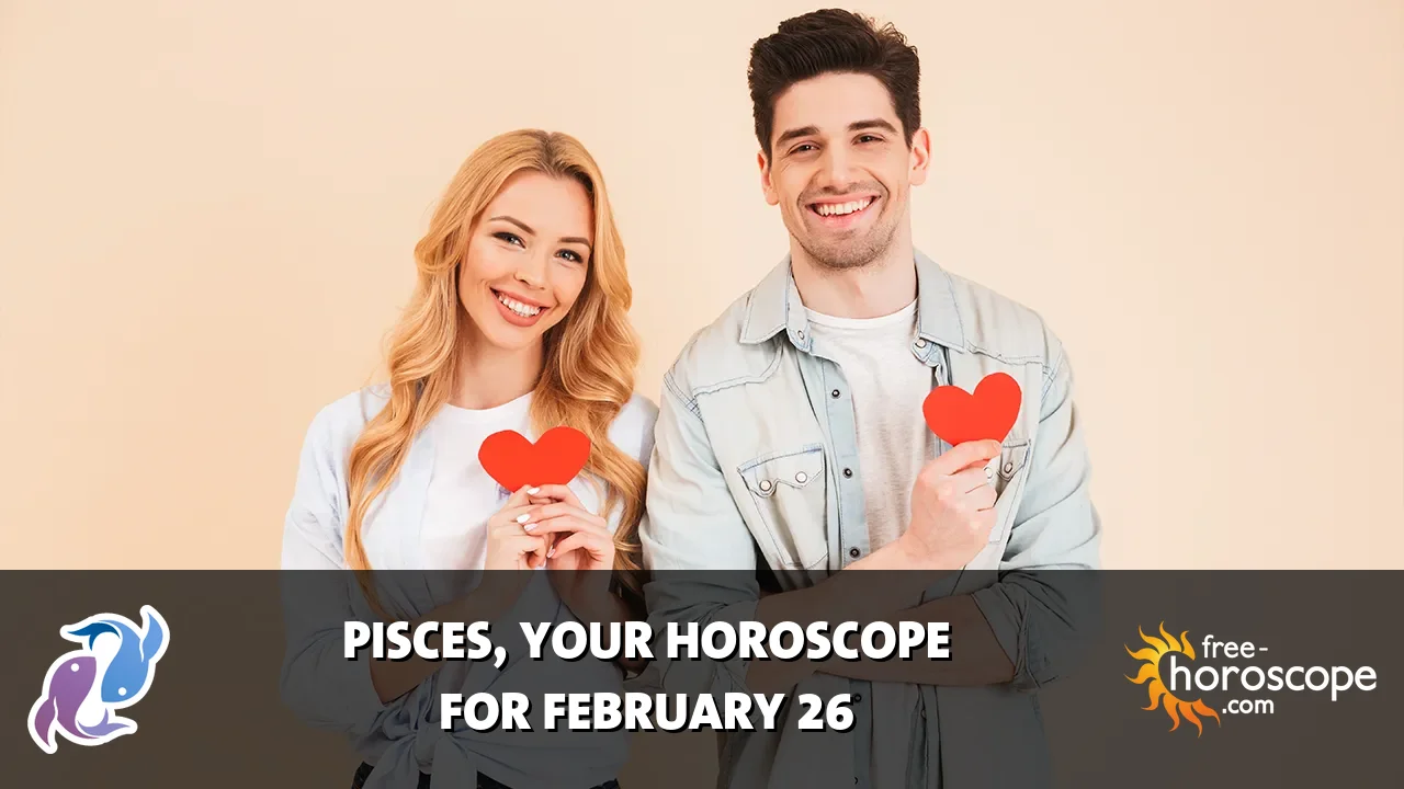 Horoscope Pisces - Thursday, February 26, 2026