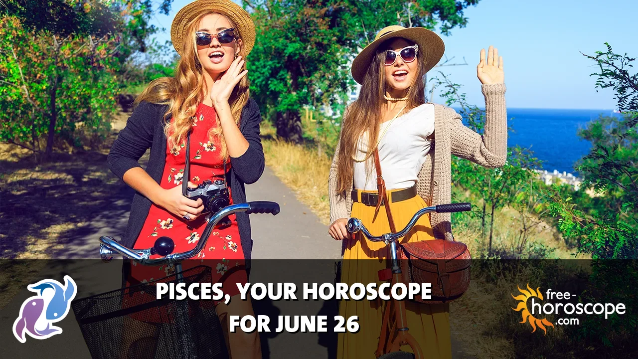 Horoscope Pisces - Friday, June 26, 2026