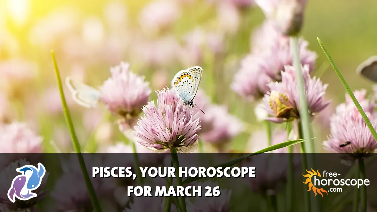 Horoscope Pisces - Thursday, March 26, 2026