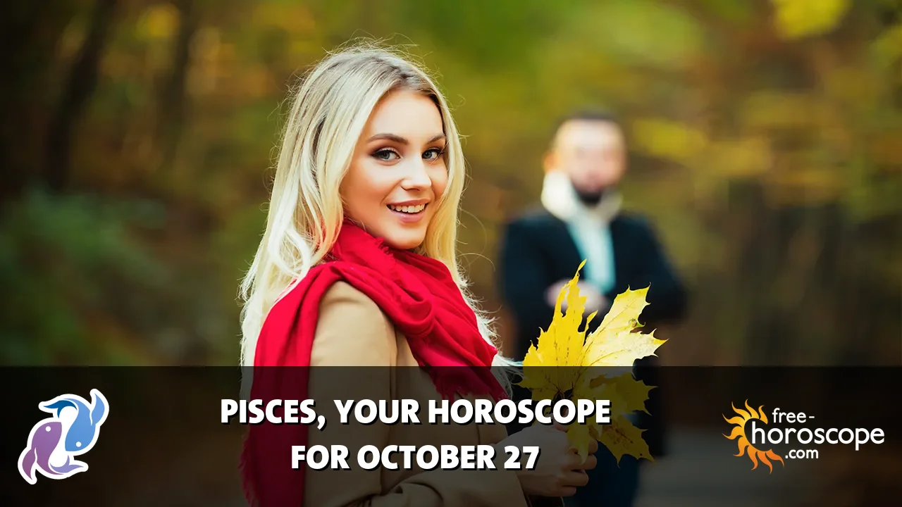Horoscope Pisces - Tuesday, October 27, 2026