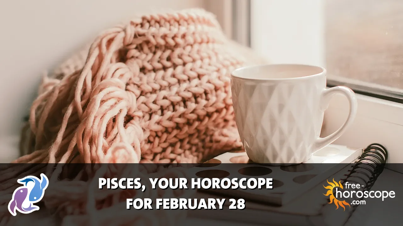Horoscope Pisces - Saturday, February 28, 2026