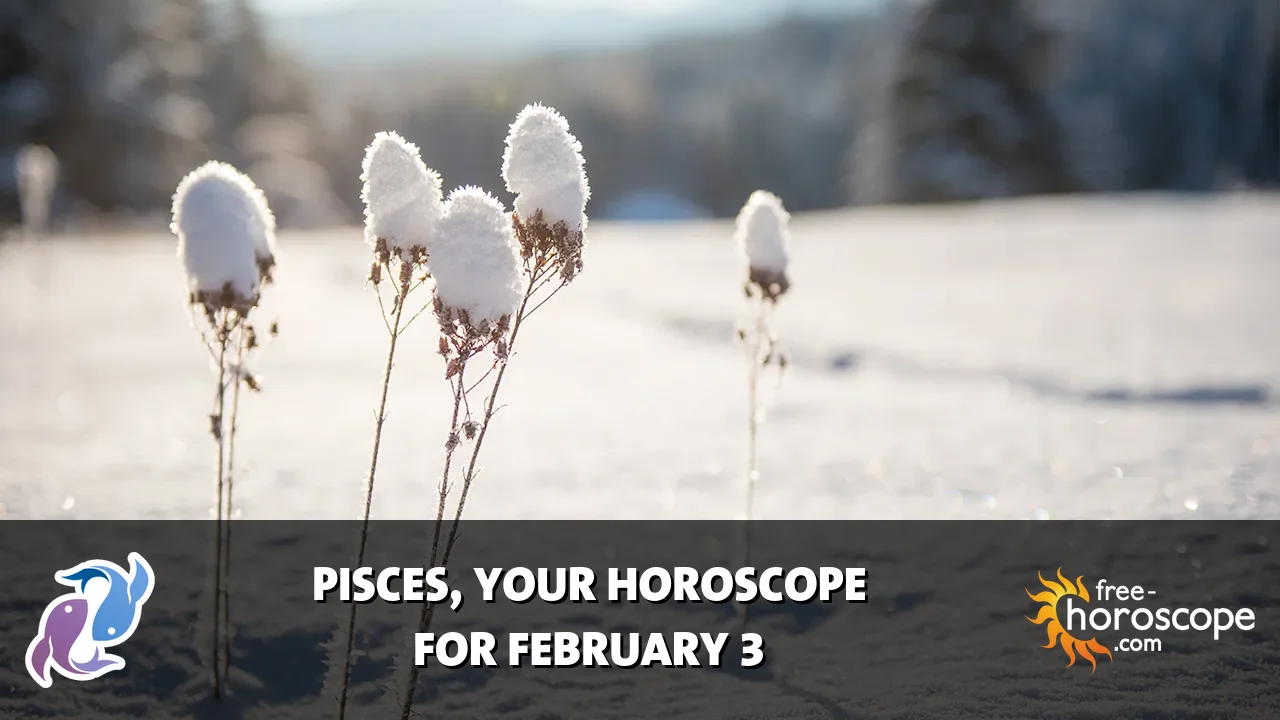 Horoscope Pisces - Tuesday, February 3, 2026