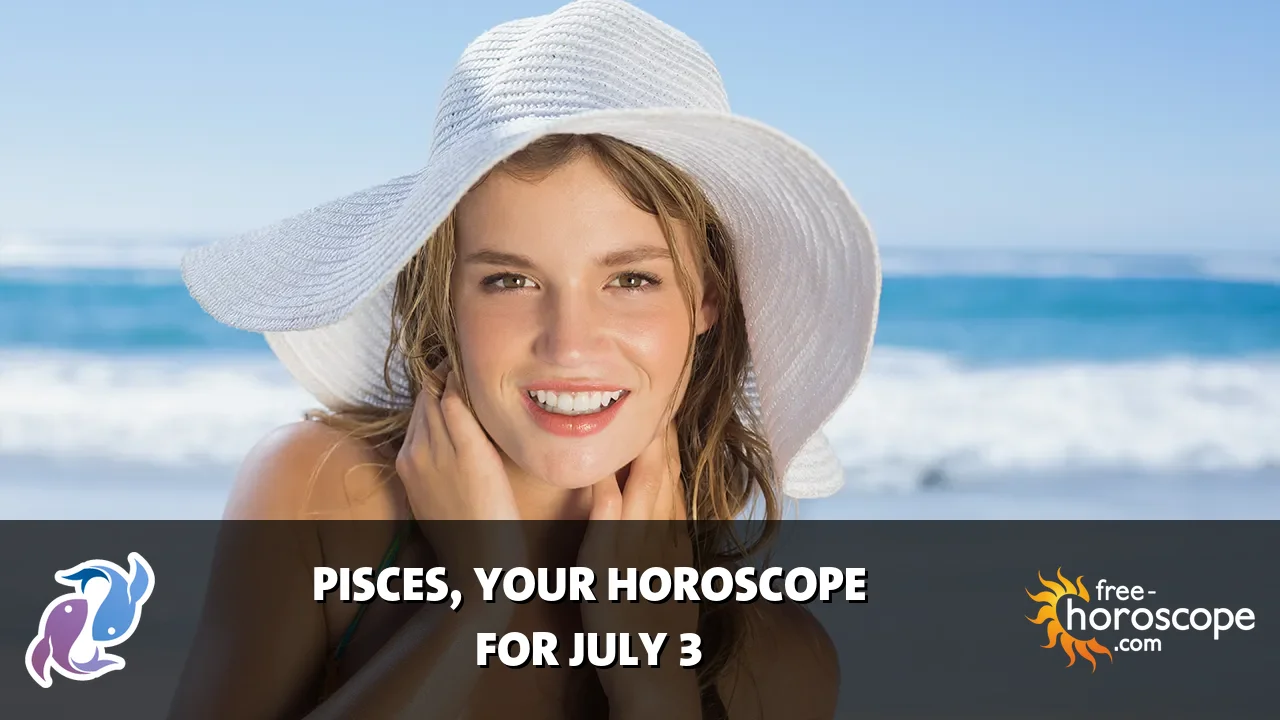 Horoscope Pisces - Friday, July 3, 2026