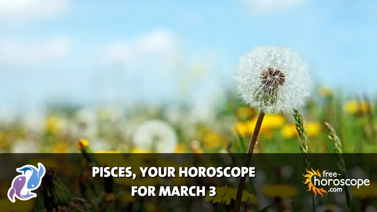 Horoscope Pisces - Tuesday, March 3, 2026