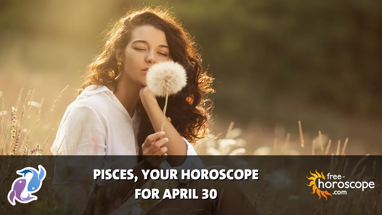 Horoscope Pisces - Thursday, April 30, 2026