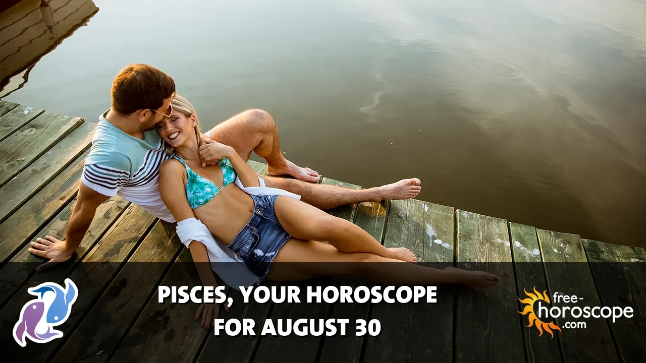 Horoscope Pisces - Sunday, August 30, 2026