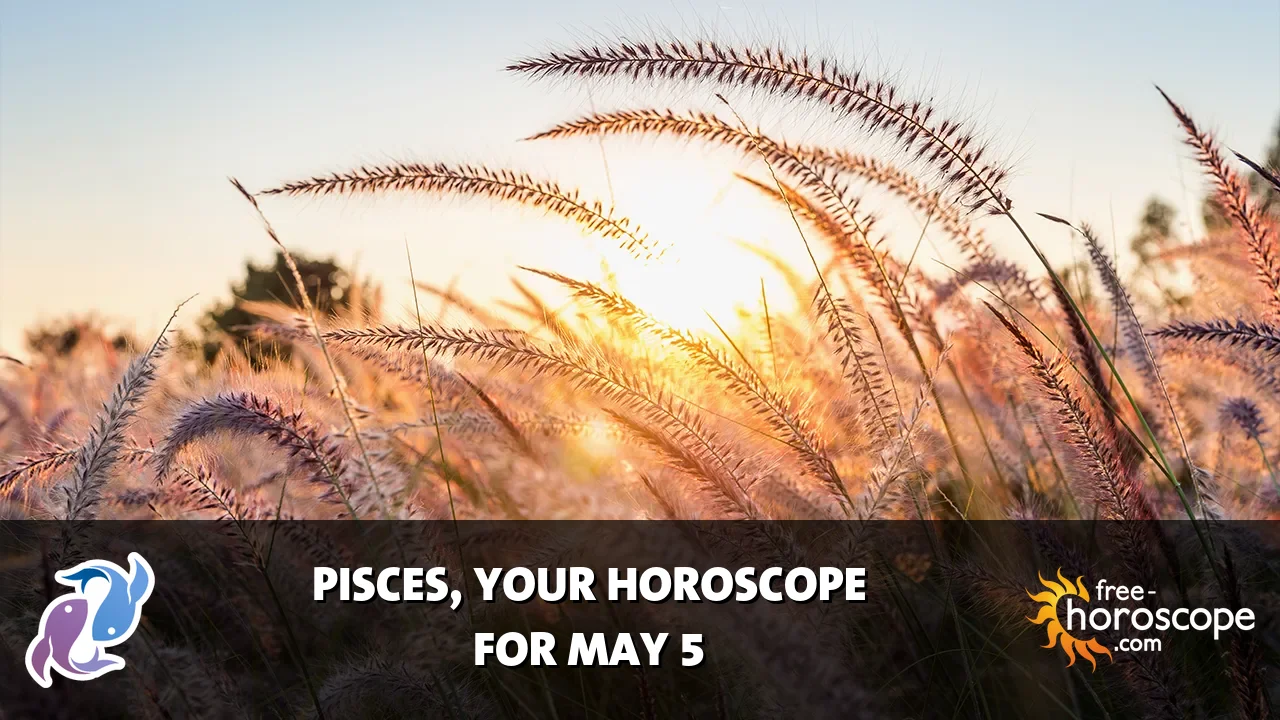 Horoscope Pisces - Tuesday, May 5, 2026