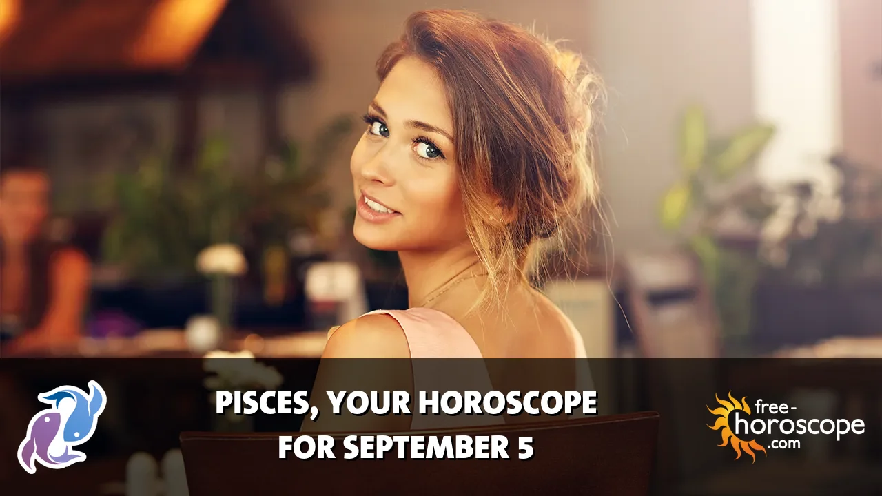 Horoscope Pisces - Saturday, September 5, 2026