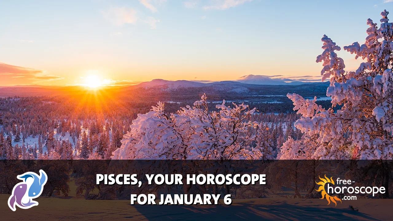 Horoscope Pisces - Tuesday, January 6, 2026