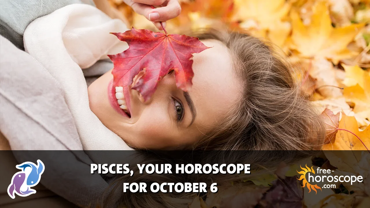 Horoscope Pisces - Tuesday, October 6, 2026
