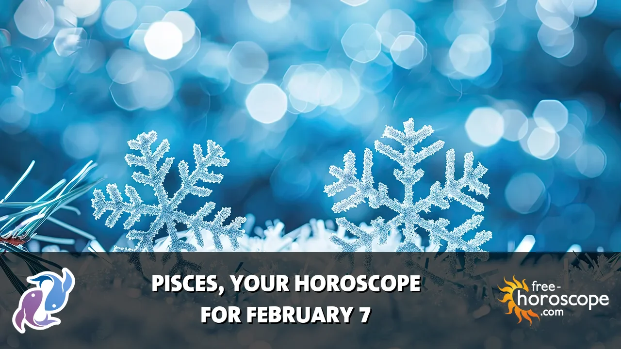 Horoscope Pisces - Saturday, February 7, 2026