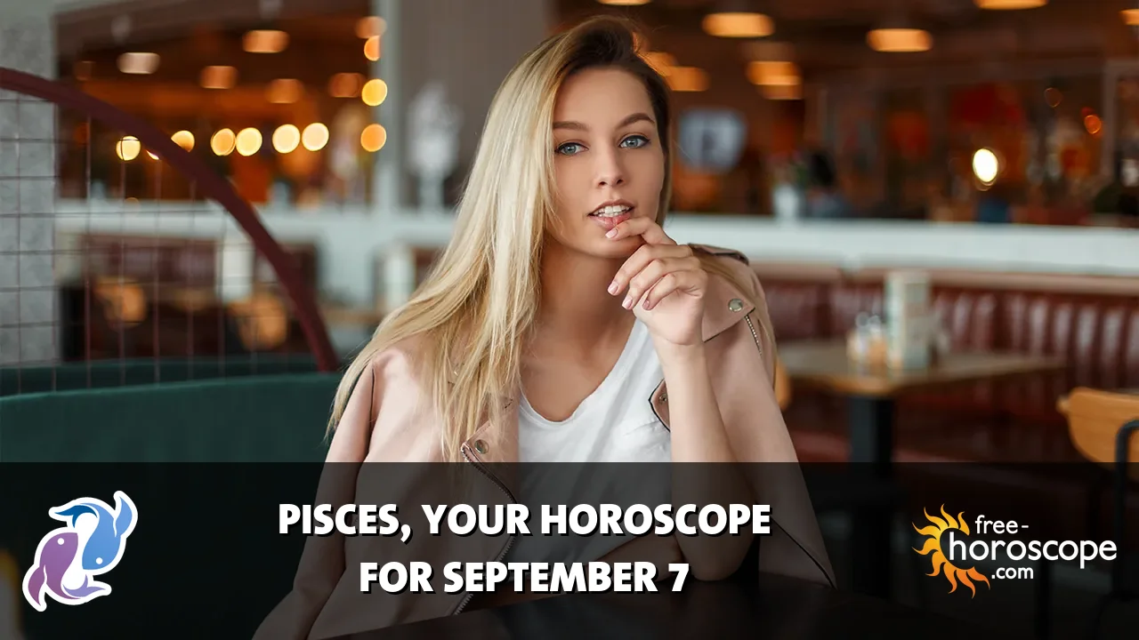 Horoscope Pisces - Monday, September 7, 2026