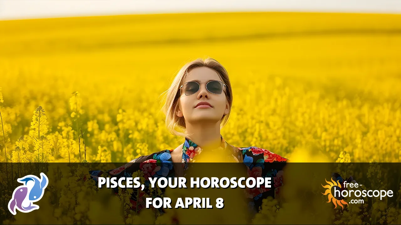 Horoscope Pisces - Wednesday, April 8, 2026
