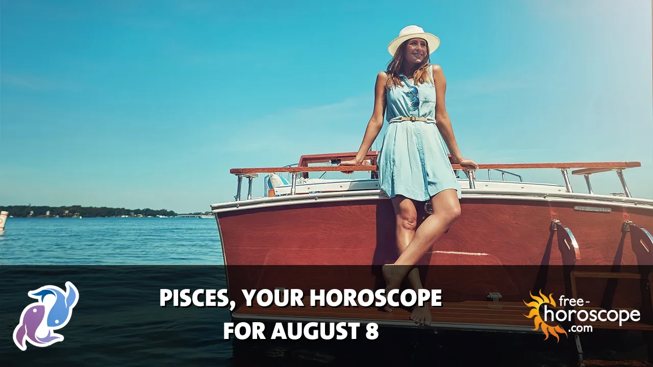 Horoscope Pisces - Saturday, August 8, 2026