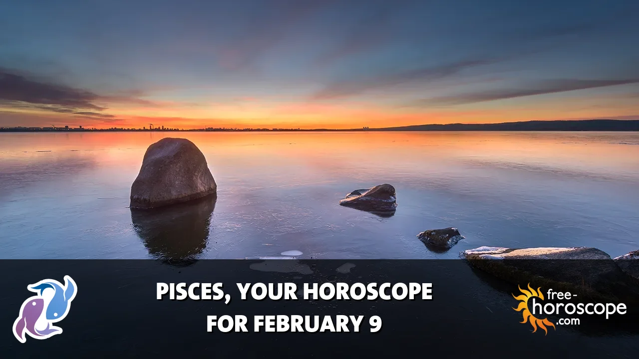 Horoscope Pisces - Monday, February 9, 2026