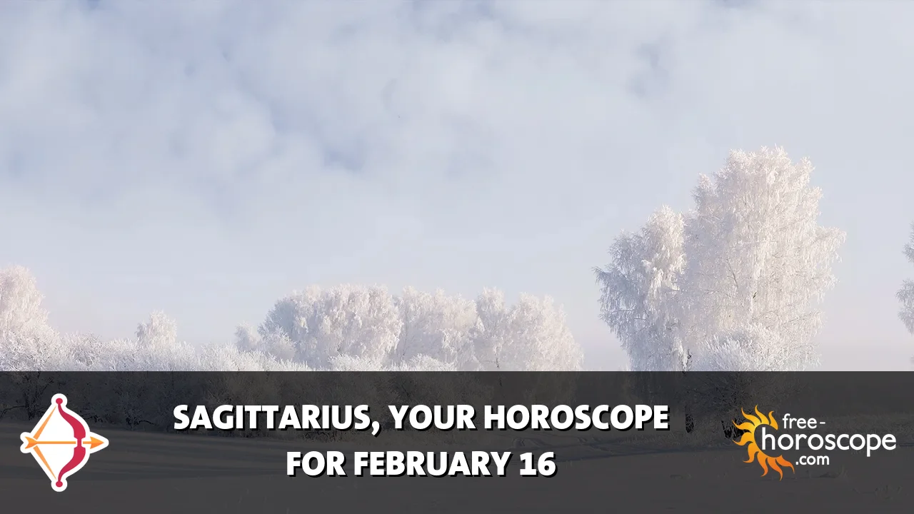 Horoscope Sagittarius - Monday, February 16, 2026