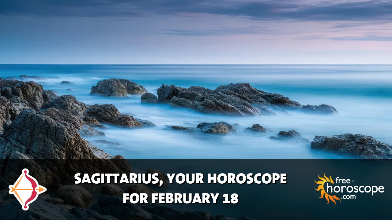 Horoscope Sagittarius - Wednesday, February 18, 2026