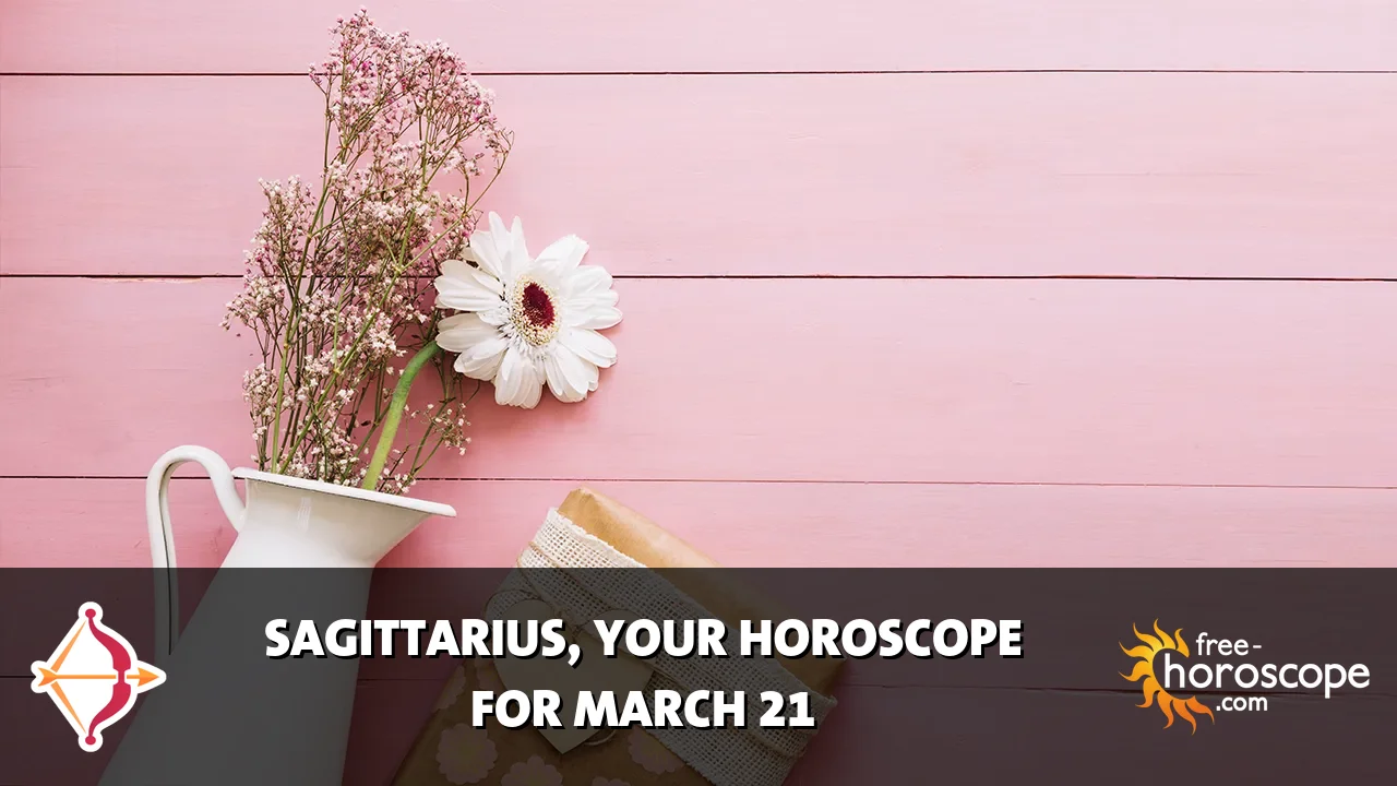 Horoscope Sagittarius - Saturday, March 21, 2026