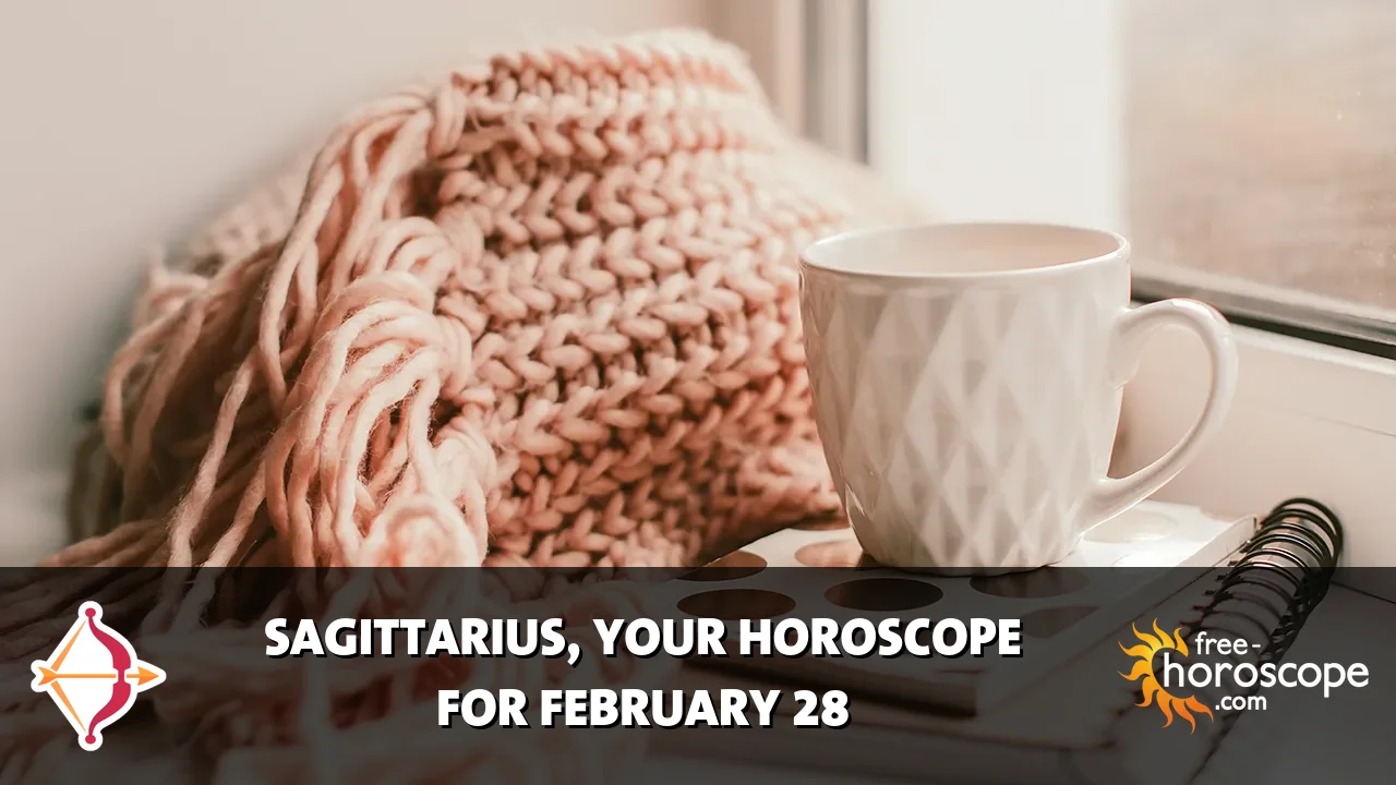 Horoscope Sagittarius - Saturday, February 28, 2026