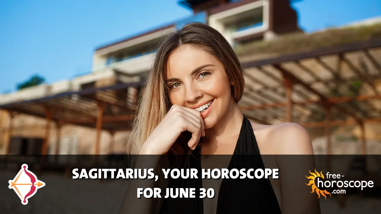 Horoscope Sagittarius - Tuesday, June 30, 2026