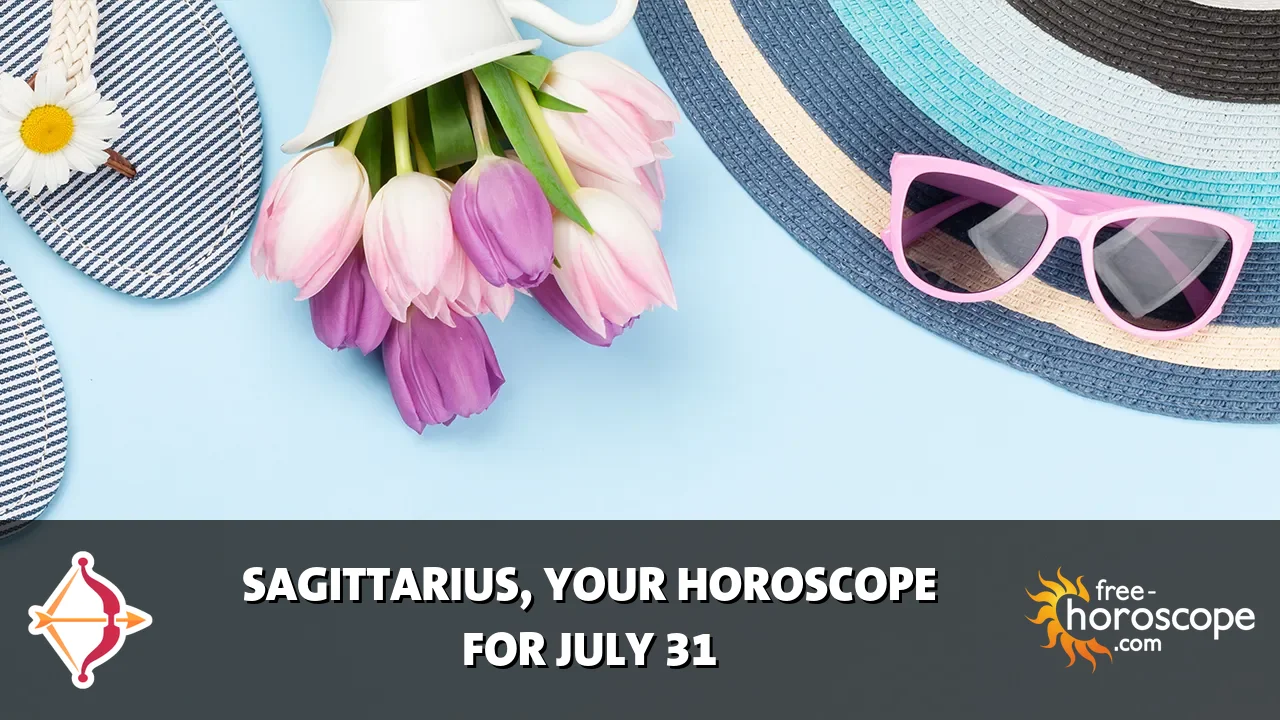 Horoscope Sagittarius - Friday, July 31, 2026