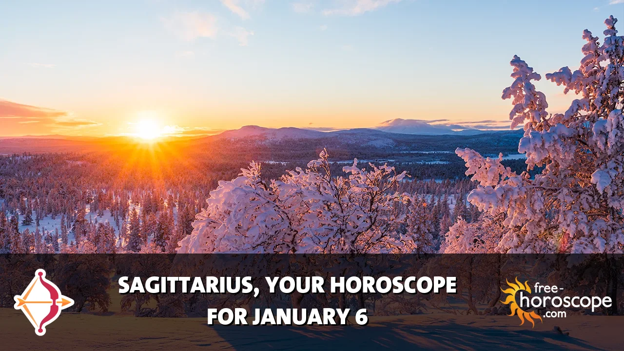 Horoscope Sagittarius - Tuesday, January 6, 2026