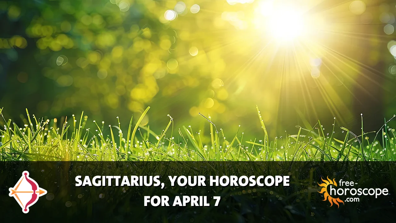 Horoscope Sagittarius - Tuesday, April 7, 2026