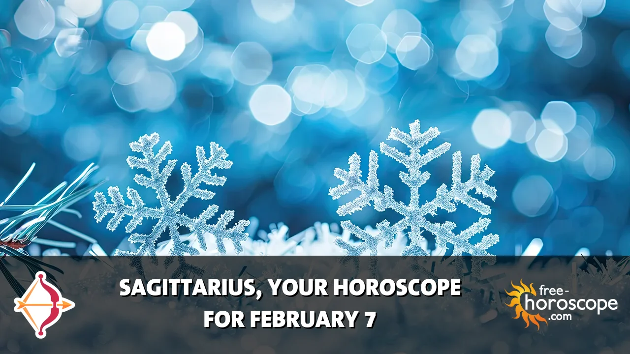 Horoscope Sagittarius - Saturday, February 7, 2026