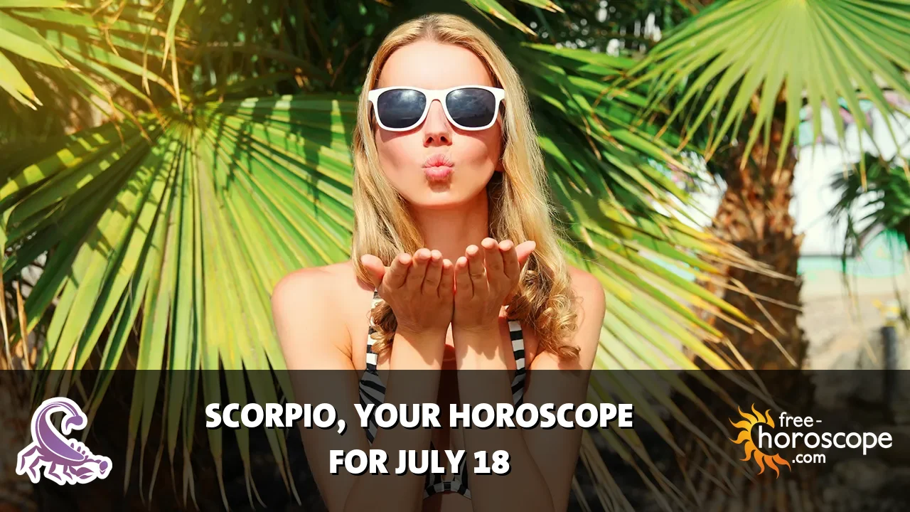 Horoscope Scorpio - Saturday, July 18, 2026