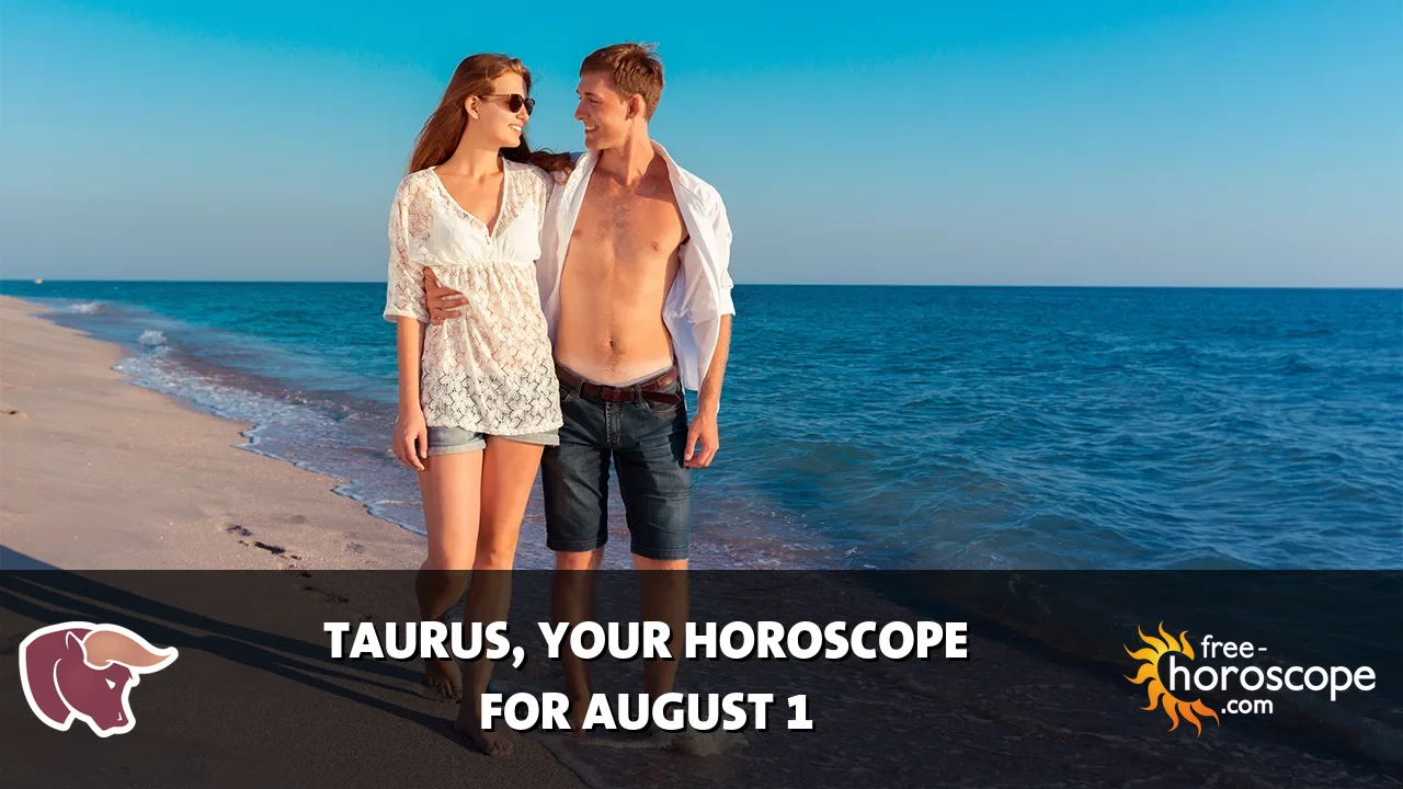 Horoscope Taurus - Saturday, August 1, 2026