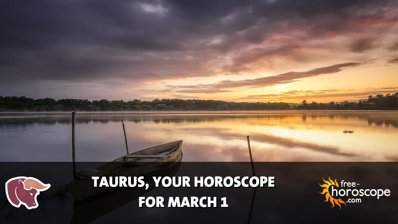 Horoscope Taurus - Sunday, March 1, 2026