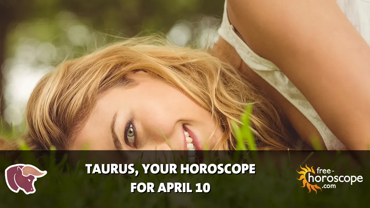 Horoscope Taurus - Friday, April 10, 2026