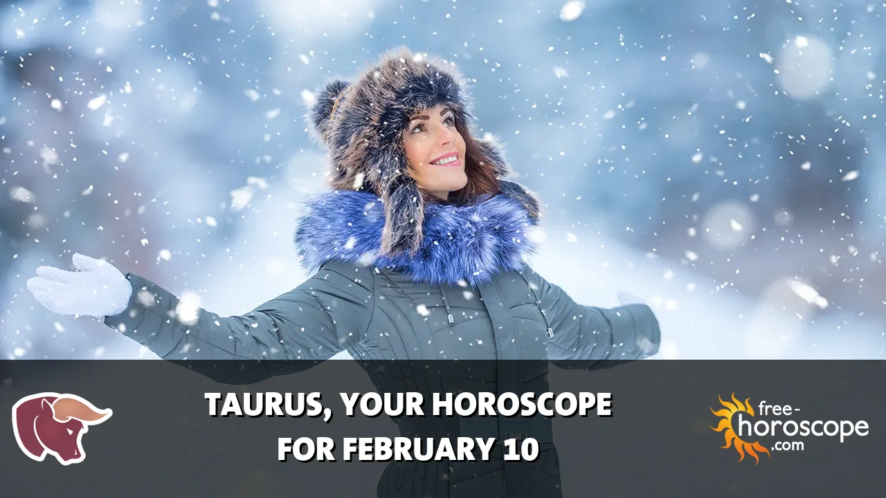 Horoscope Taurus - Tuesday, February 10, 2026