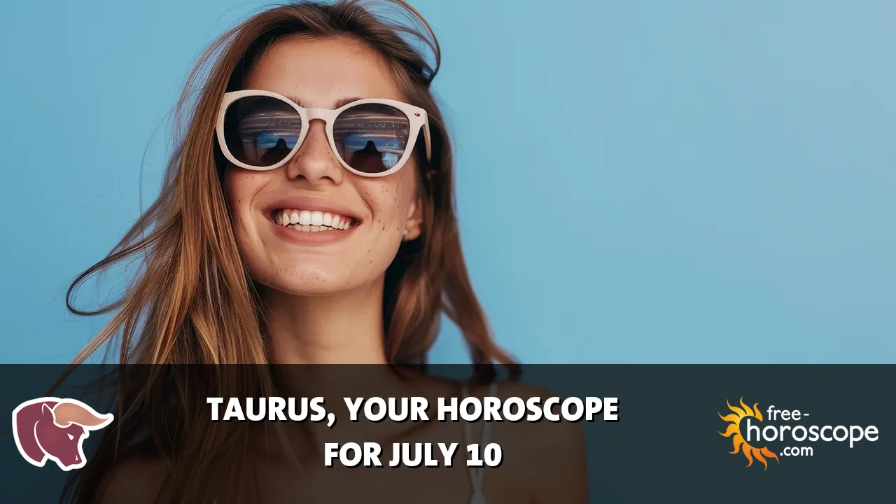 Horoscope Taurus - Friday, July 10, 2026