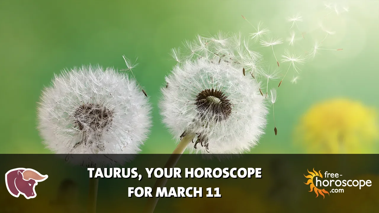 Horoscope Taurus - Wednesday, March 11, 2026