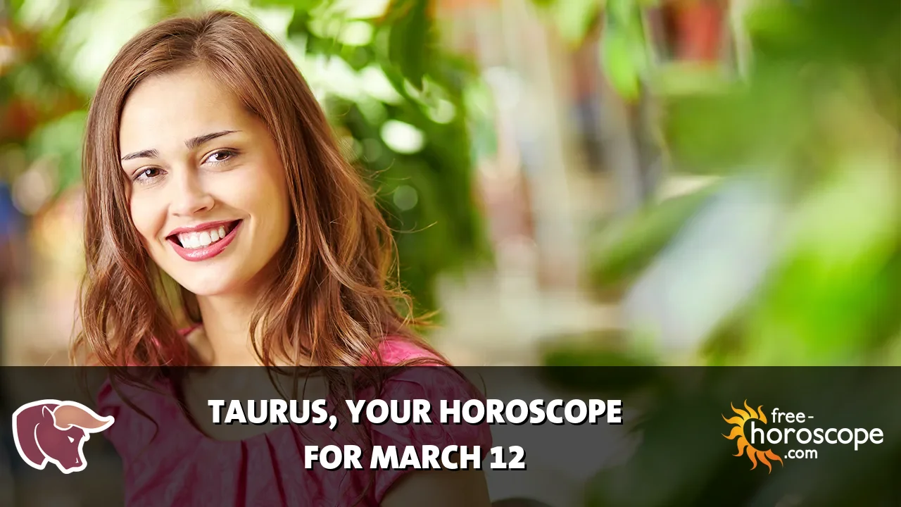 Horoscope Taurus - Thursday, March 12, 2026