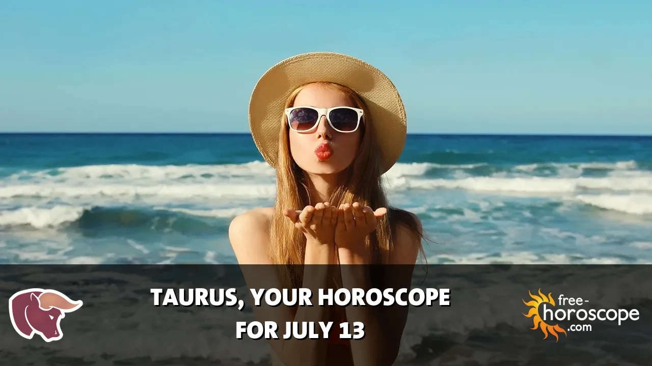 Horoscope Taurus - Monday, July 13, 2026