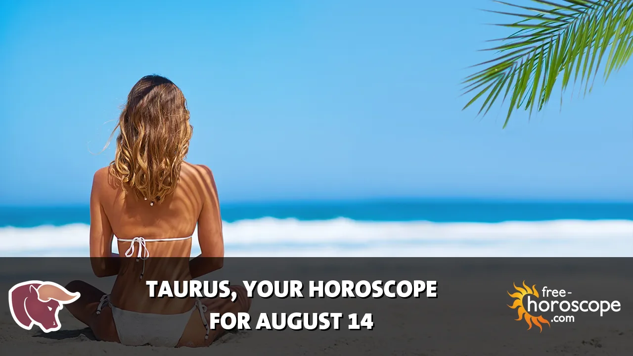 Horoscope Taurus - Friday, August 14, 2026