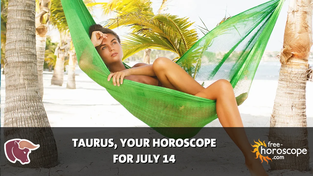 Horoscope Taurus - Tuesday, July 14, 2026