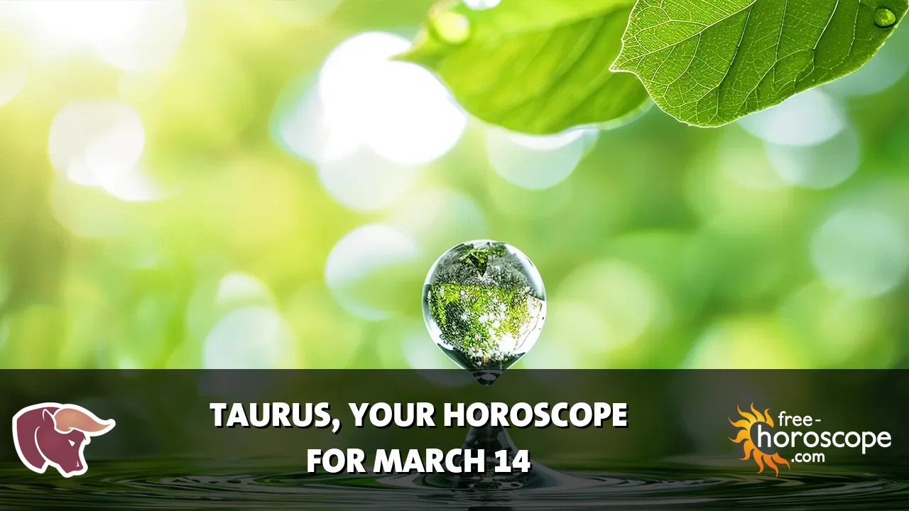 Horoscope Taurus - Saturday, March 14, 2026