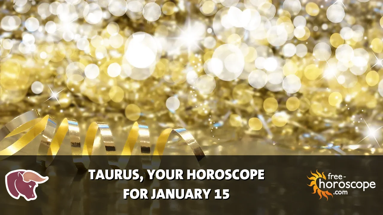 Horoscope Taurus - Thursday, January 15, 2026