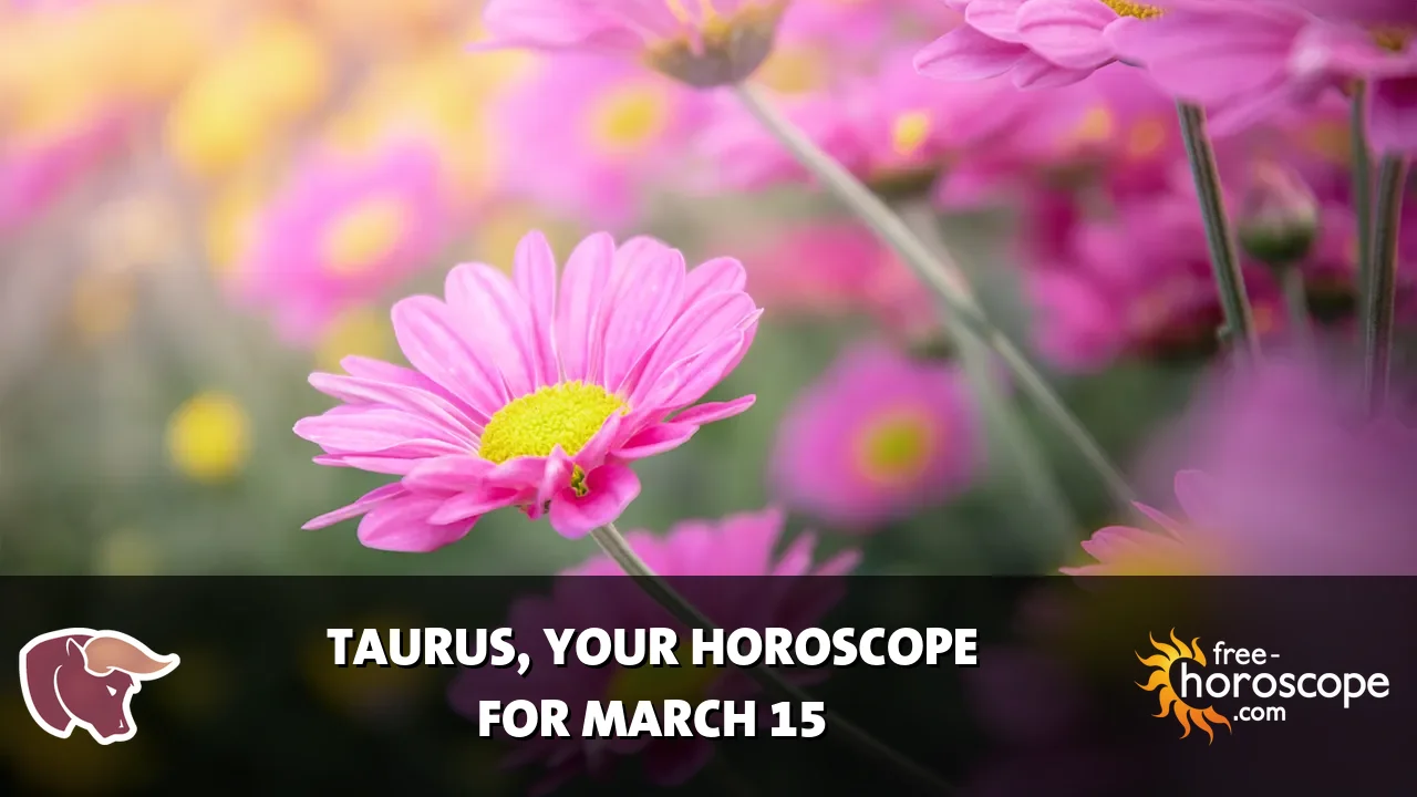 Horoscope Taurus - Sunday, March 15, 2026