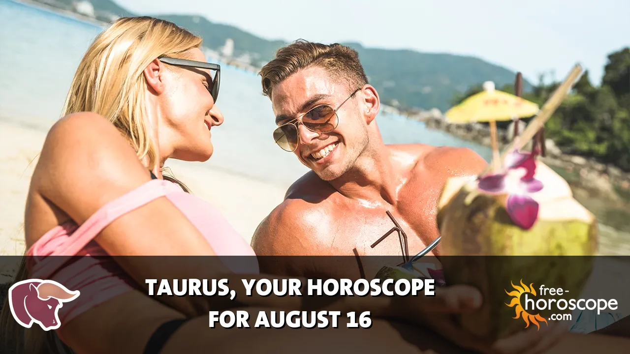 Horoscope Taurus - Sunday, August 16, 2026