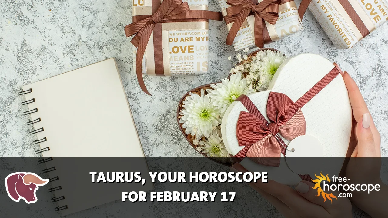 Horoscope Taurus - Tuesday, February 17, 2026