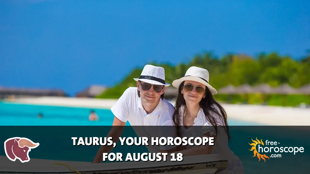 Horoscope Taurus - Tuesday, August 18, 2026