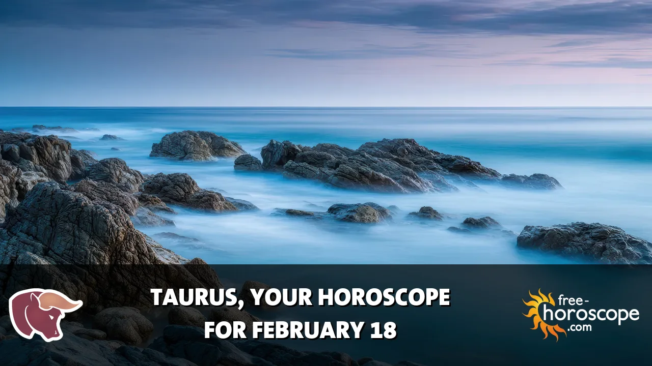Horoscope Taurus - Wednesday, February 18, 2026