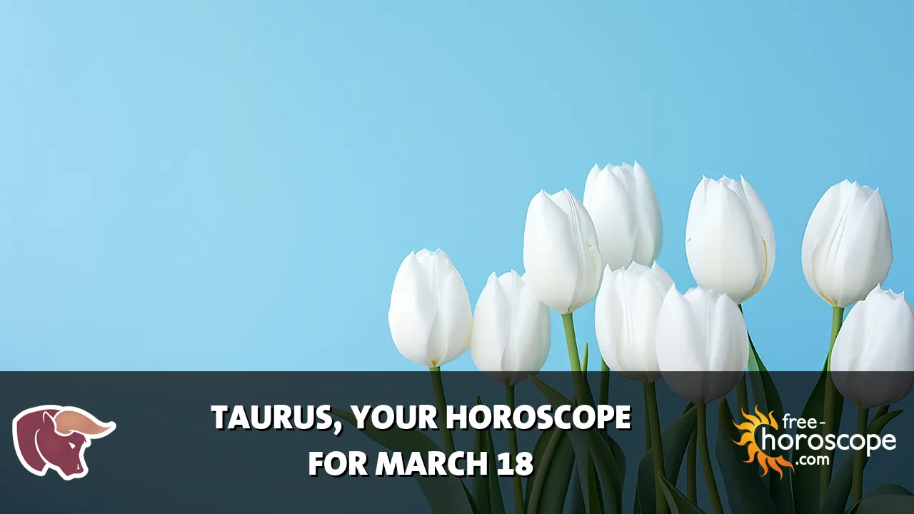 Horoscope Taurus - Wednesday, March 18, 2026