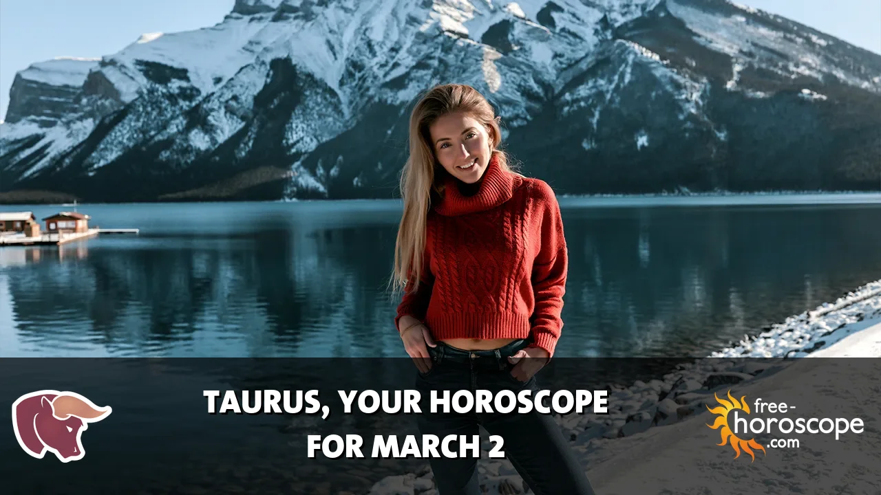 Horoscope Taurus - Monday, March 2, 2026
